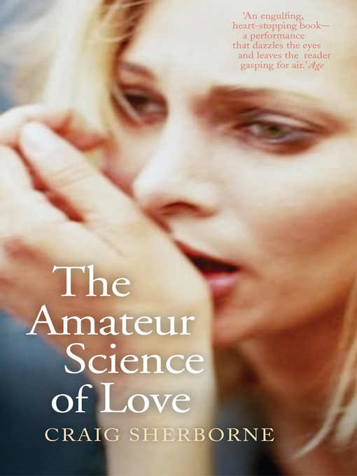 Title details for The Amateur Science of Love by Craig Sherborne - Available